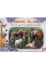 Greatland Graphics Finding Alaska: The Life and Art of Shannon Cartwright - Shannon Cartwright