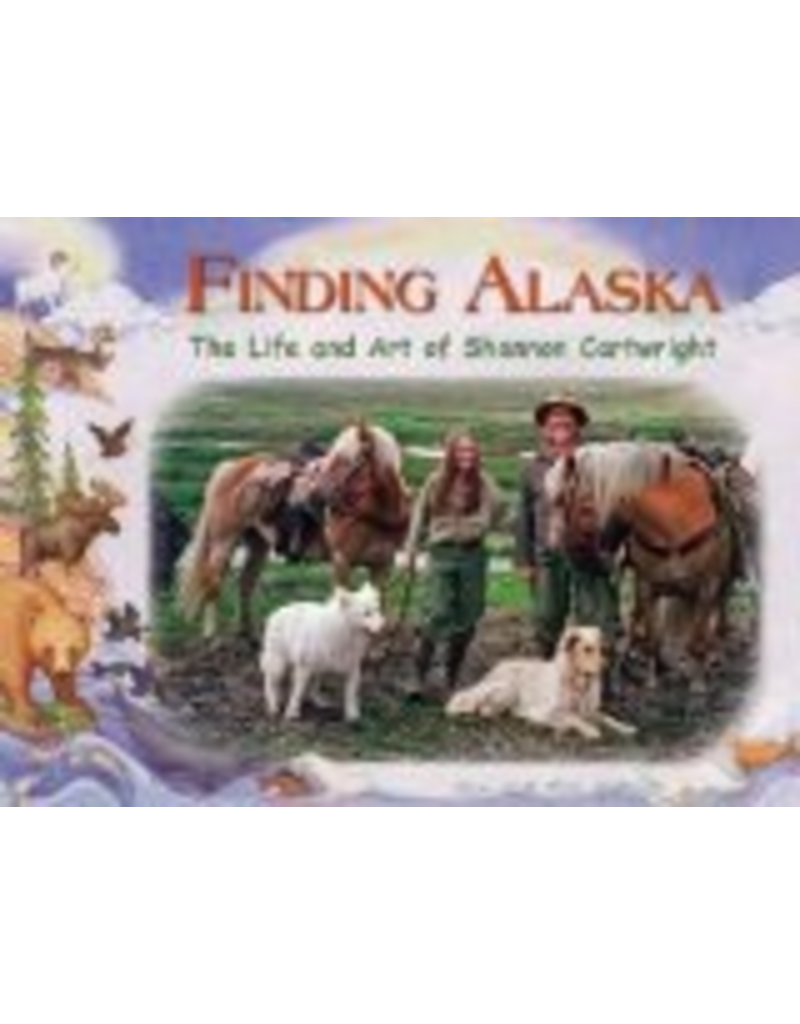 Greatland Graphics Finding Alaska: The Life and Art of Shannon Cartwright - Shannon Cartwright