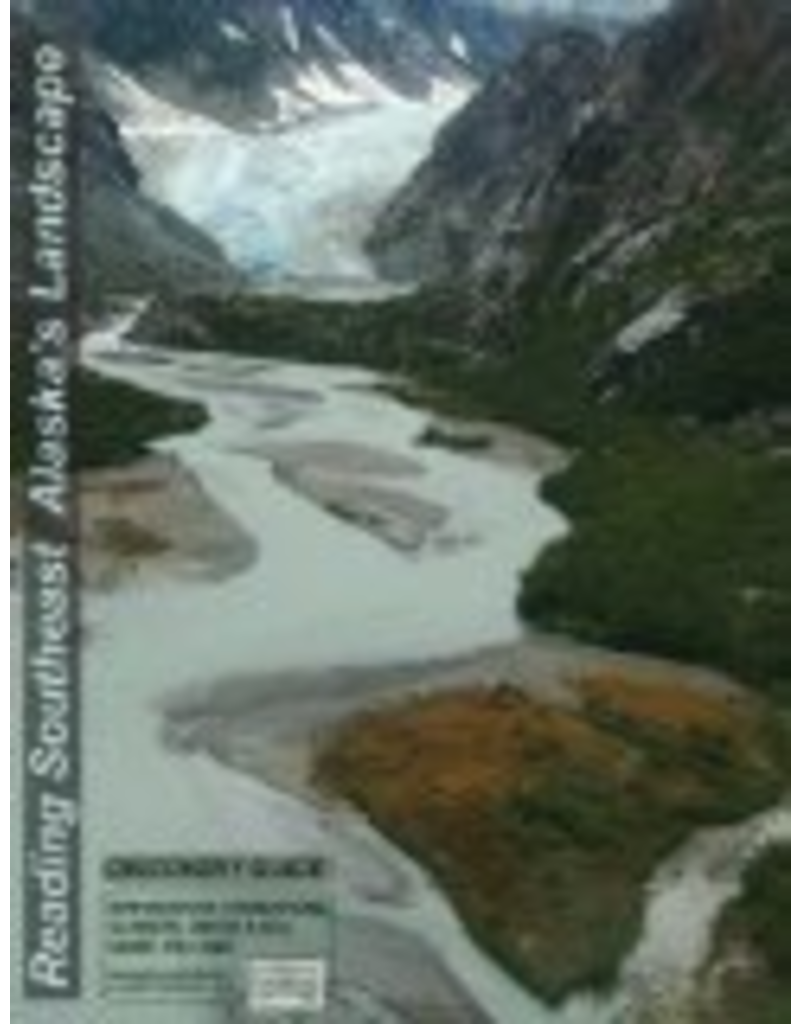 Taku Graphics Reading Southeast Alaska's Landscape: How Bedrock Foundations, Glaciers, River and Sea Shape the Land - Richard Carstensen, Cathy Connor