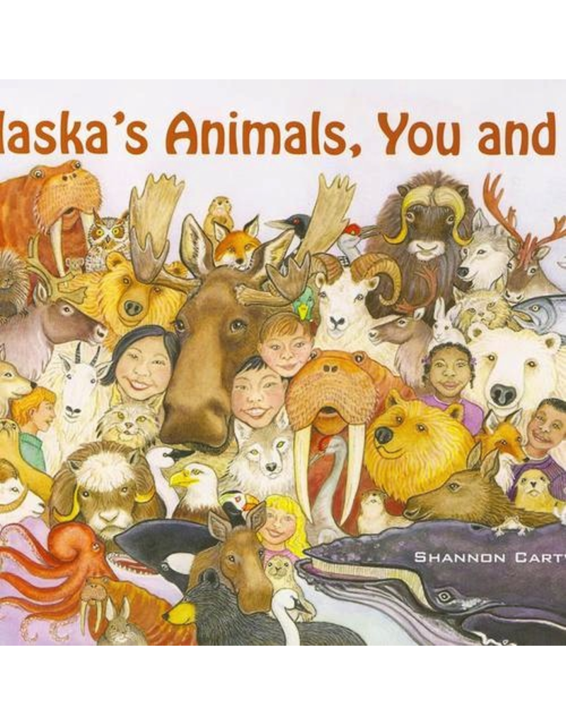 Todd Communications Alaska’s Animals, You and I (hc) - Cartwright, Shannon