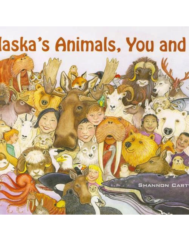 Greatland Graphics Alaska’s Animals, You and I (pb) - Cartwright, Shannon