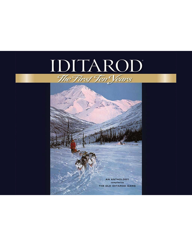 Taku Graphics IDITAROD the first ten years - anthology compiled by the Old Iditarod Gang