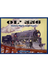 Taku Graphics OL' 556; Alaska's Mighty Steam Engine (hc) - Cartwright, Shannon