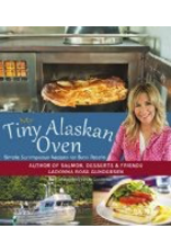 P R Dist. My Tiny Alaskan Oven; Cookbook & Stories - Gundersen, Ladonna Rose