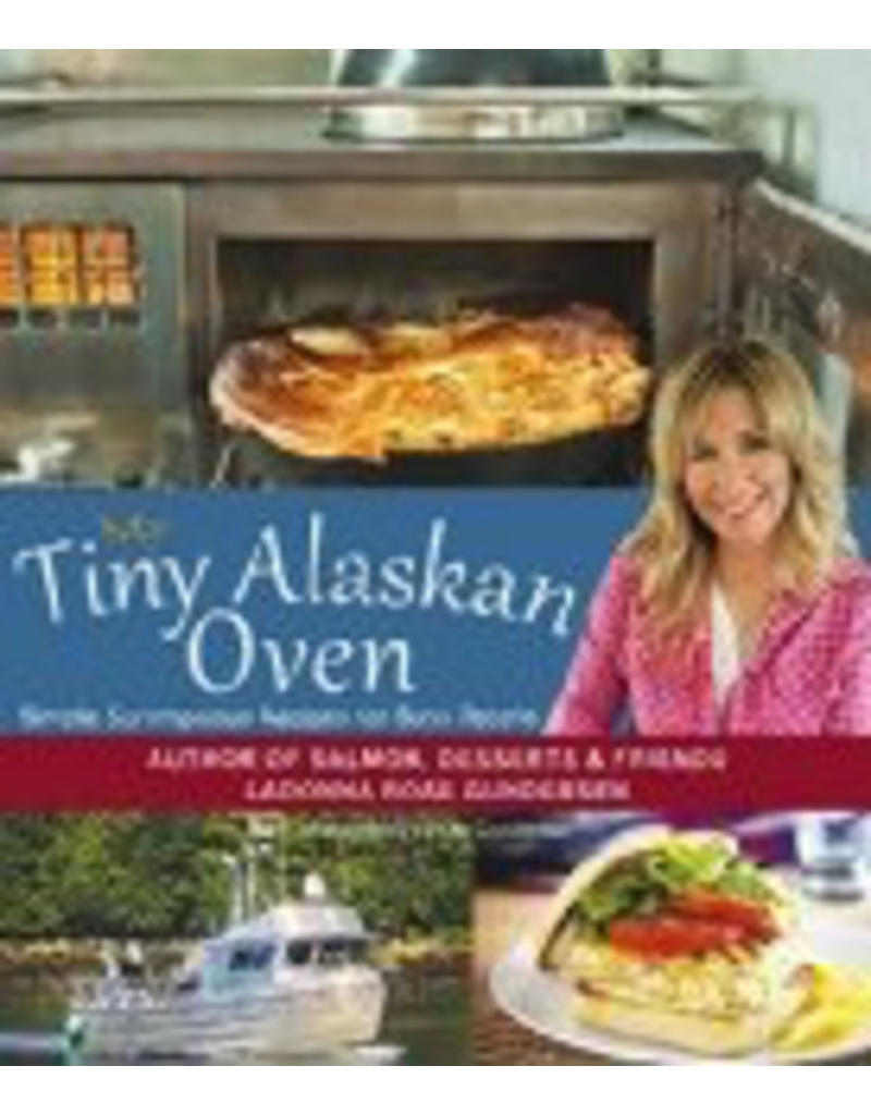 P R Dist. My Tiny Alaskan Oven; Cookbook & Stories - Gundersen, Ladonna Rose