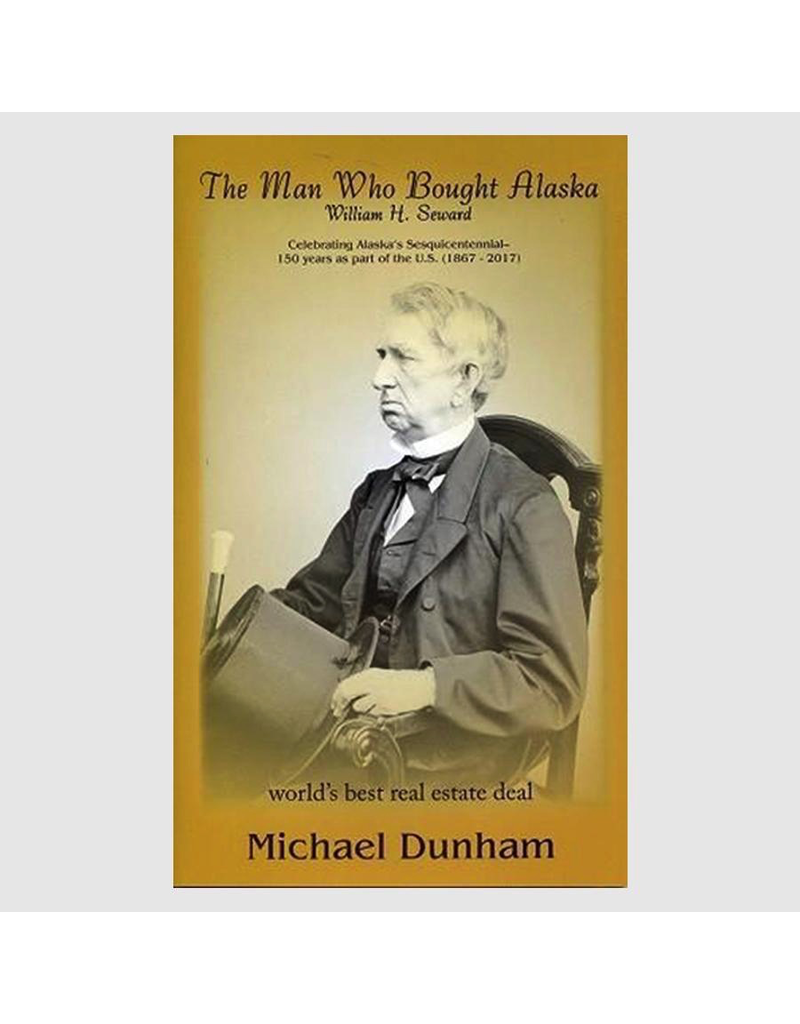 Todd Communications The Man Who Bought Alaska; William Seward - Dunham, Michael