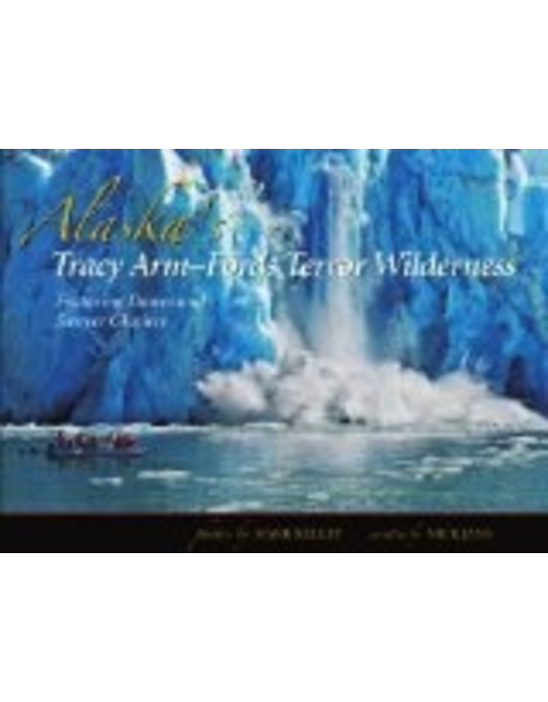 Mark Kelley Photography Fjords of Blue Ice; Alaska’s Endicott & Tracy Arm - Kelley, Jans