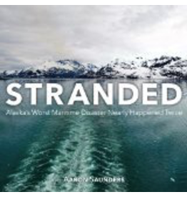 Varios 1time sales Stranded; Alaska’s Worst Maritime Disaster nearly happened Twice - Saunders, Aaron