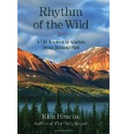 Ingram Rhythm of the Wild; a life inspired by Alaska’s Denali National Park (hc)- Heacox, Kim