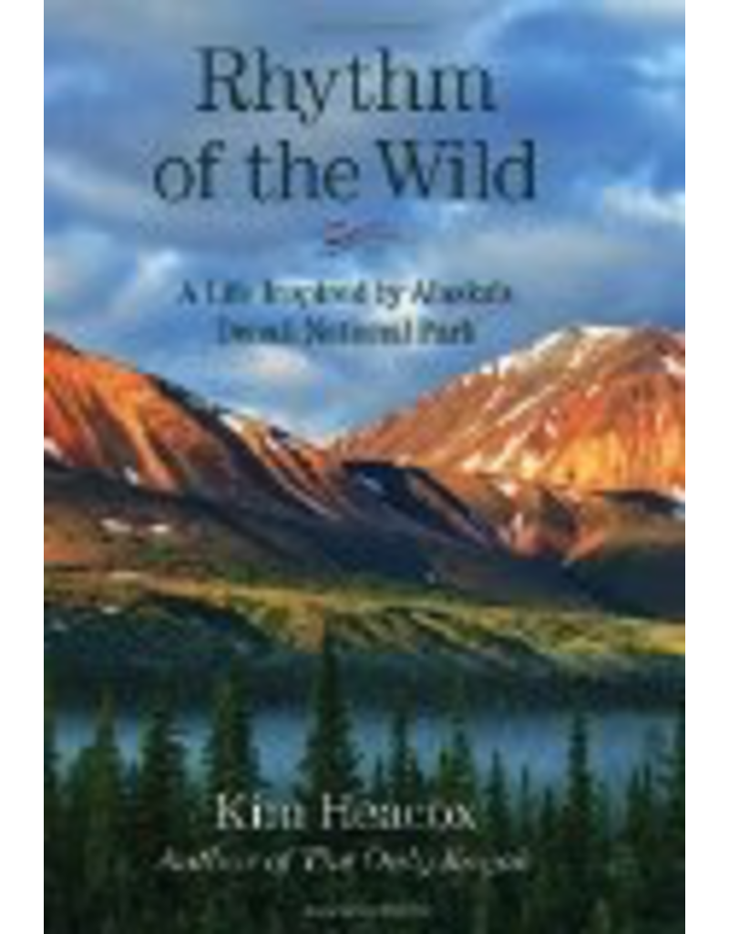 Ingram Rhythm of the Wild; a life inspired by Alaska’s Denali National Park (hc)- Heacox, Kim