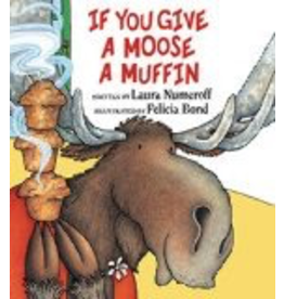 Harper Collins If You Give A Moose a Muffin - Numeroff, Laura Joffe & Bond,