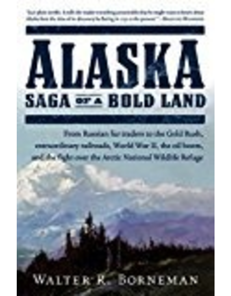 Todd Communications ALASKA, Saga of a Bold Land - Borneman, Walter R.