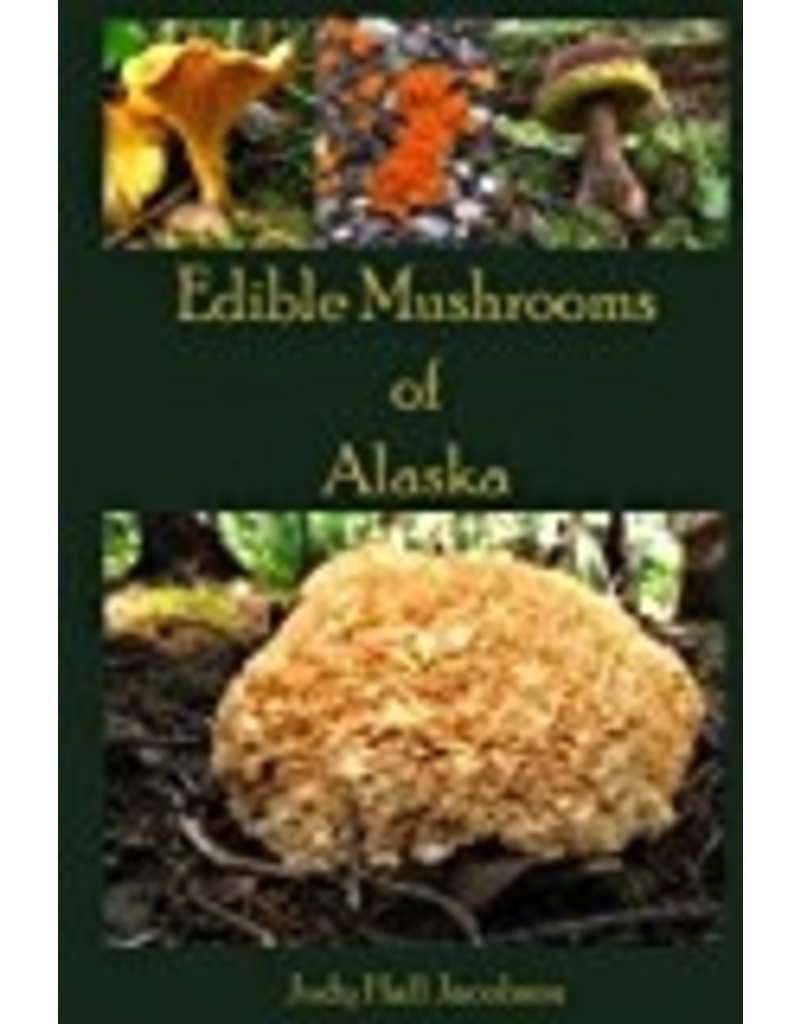Windy Ridge Publishing Edible Mushrooms of Alaska - Jacobson, Judy Hall