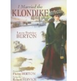 P R Dist. I Married the Klondike - Berton, Laura Beatrice