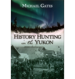 P R Dist. History Hunting in the Yukon - Michael Gates