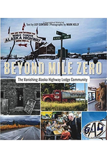 P R Dist. Beyond Mile Zero; the Vanishing Alaska Highway Lodge Community - Contard, Lily