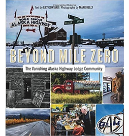 P R Dist. Beyond Mile Zero; the Vanishing Alaska Highway Lodge Community - Contard, Lily