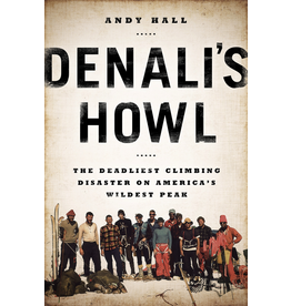 Todd Communications Denali's Howl; the Deadliest Climbing Disaster on America's Wildest Peak - Hall, Andy