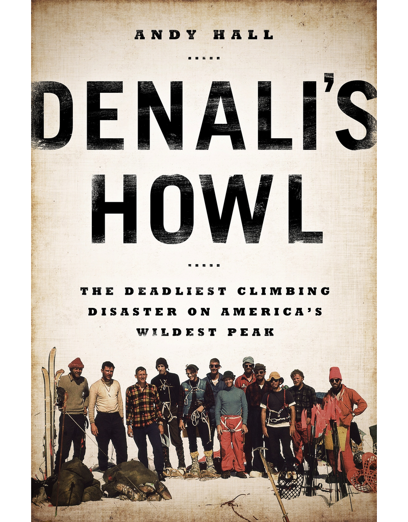 Todd Communications Denali's Howl; the Deadliest Climbing Disaster on America's Wildest Peak - Hall, Andy