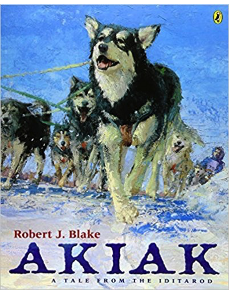 P R Dist. Akiak, a tale from the Iditarod - Blake, Robert J.