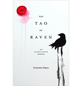 University of Washington the Tao of Raven; an Alaska Native Memoir (sc)- Hayes, Ernestine