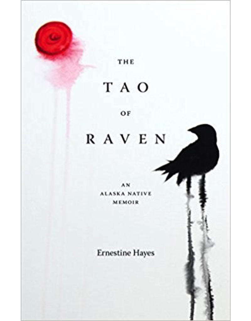 University of Washington the Tao of Raven; an Alaska Native Memoir (sc)- Hayes, Ernestine