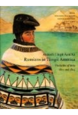 Varios 1time sales Anooshi Lingit Aani Ka,Russians in Tlingit America: the Battles of Sitka, 1802 and 1804 - Dauenhauer, Nora/Richard