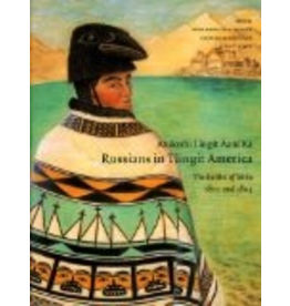 Varios 1time sales Anooshi Lingit Aani Ka,Russians in Tlingit America: the Battles of Sitka, 1802 and 1804 - Dauenhauer, Nora/Richard