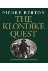 P R Dist. The Klondike Quest: A Photographic Essay 1897-1899,(sc) - Berton, Pierre