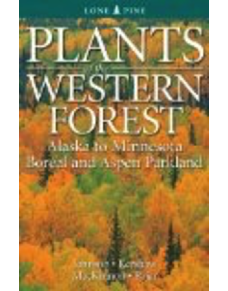 Lone Pine Plants of the Western Forest;,Alaska to Minnesota Boreal and Aspen Parkland  - Johnson/Kershaw/Pojar/MacKinno