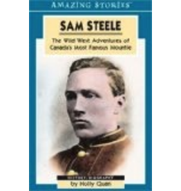P R Dist. Sam Steele: The Wild West Adventures of Canada's Most Famous Mountie (Amazing Stories). - Quan, Holly