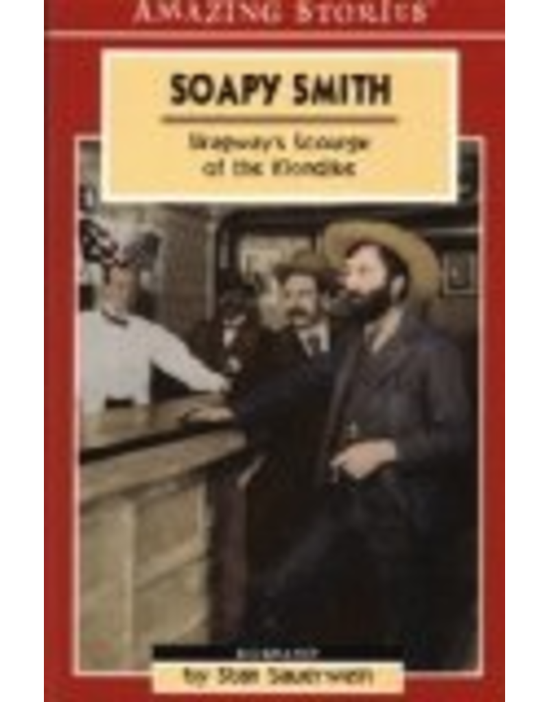P R Services Soapy Smith: Skagway's Scourge of the Klondike - Sauerwein, Stan
