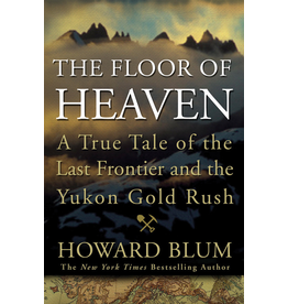 P R Dist. The Floor of Heaven: A True Tale of the Last Frontier and the Yukon Gold Rush (ppb) - Howard Blum