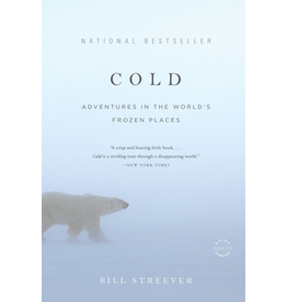 Ingram Cold: Adventures in the World’s Frozen Places - Streever, Bill