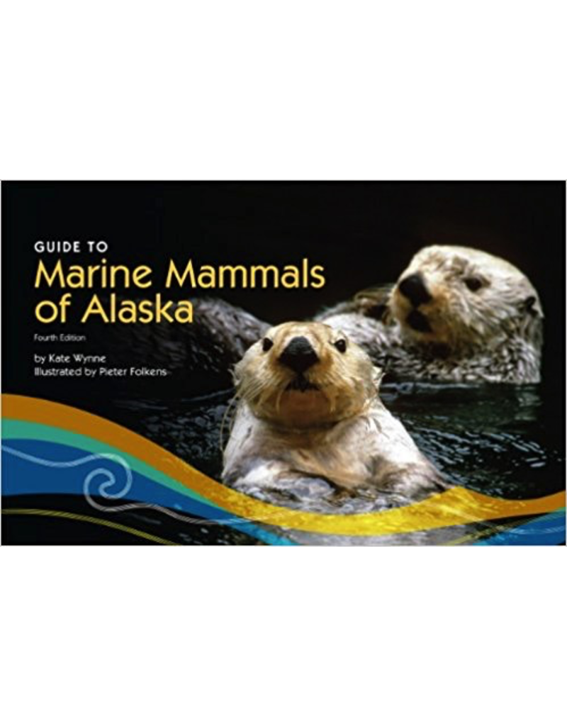 Alaska Sea Grant Guide to Marine Mammals of AK - Wynne, Kate