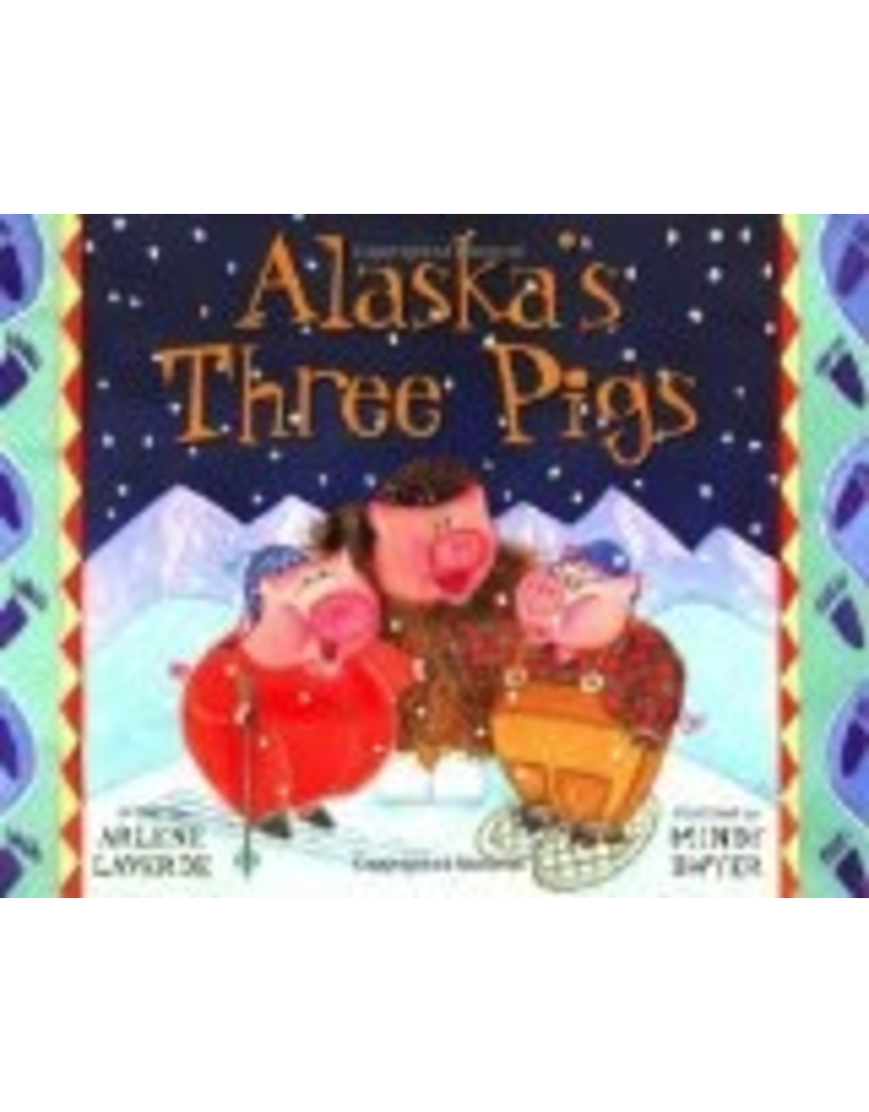 Sasquatch Books Alaska's Three Pigs (PAWS IV) - Laverde, Arlene & Dwyer, Mindy