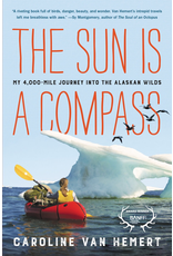 Ingram The Sun is a Compass (ppb): My 4,000-Mile Journey into the Alaskan Wilds - Van Hemert, Caroline