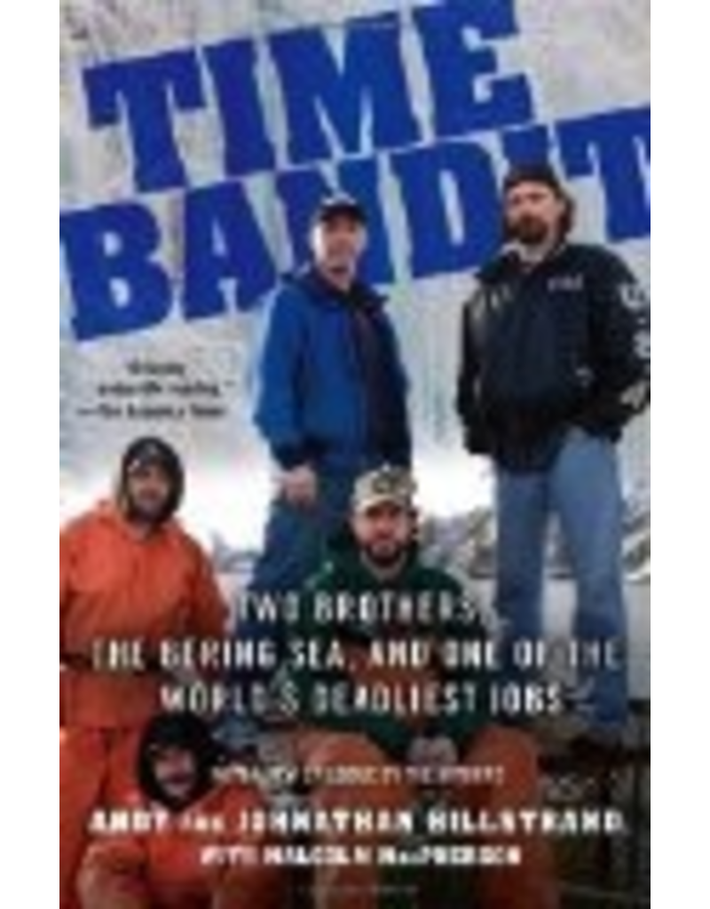 Todd Communications Time Bandit: Two Brothers, the Bering Sea, and One of the World's Deadliest Jobs - Andy Hillstrand, Johnathan Hillstrand, Malcolm MacPherson
