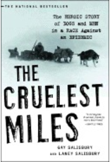 Todd Communications Cruelest Miles:,Heroic story of Dogs & Men in a Race Against an Epidemic - Salisbury, Gay & Laney