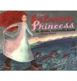 Sasquatch Books The Salmon Princess: An Alaska Cinderella Story- Dwyer, Mindy