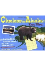 Sasquatch Books Clueless in Alaska: Know more! - Weber, Jen