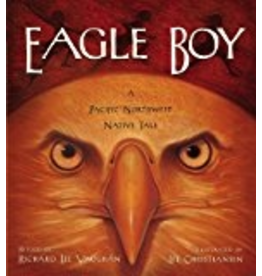 Sasquatch Books Eagle Boy A Pacific NW Native - Vaughan, Richard Lee & Christi