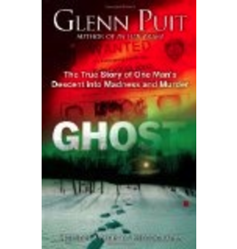 P R Services Ghost: The True Story of One Man's Descent into Madness and Murder - Glenn Puit