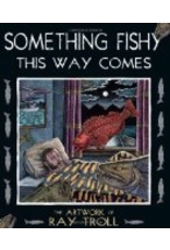 Sasquatch Books Something Fishy this way comes - Ray Troll