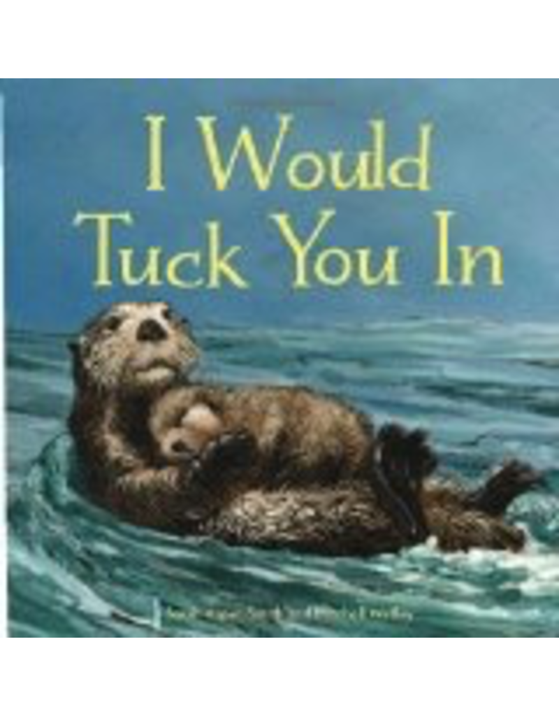 Sasquatch Books I Would Tuck You In (hc)