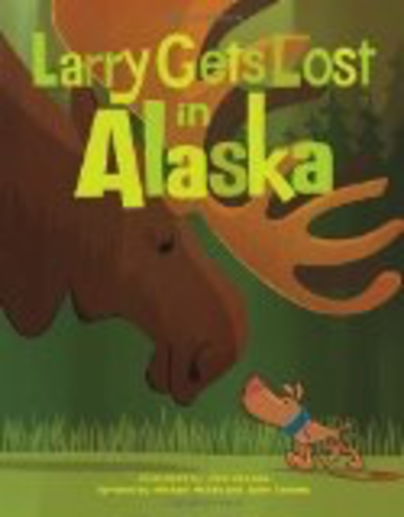 Sasquatch Books Larry gets Lost in Alaska (ppb) - Louv, Richard