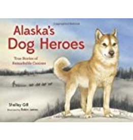Sasquatch Books Alaska's Dog Heroes - Gill, Shelley