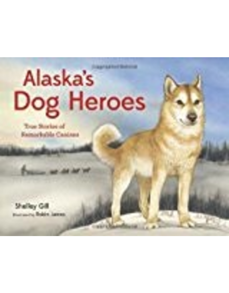 Sasquatch Books Alaska's Dog Heroes - Gill, Shelley
