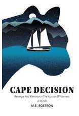 Varios 1time sales Cape Decision, Revenge and Remorse in the Alaskan Wilderness - Rostron, M E