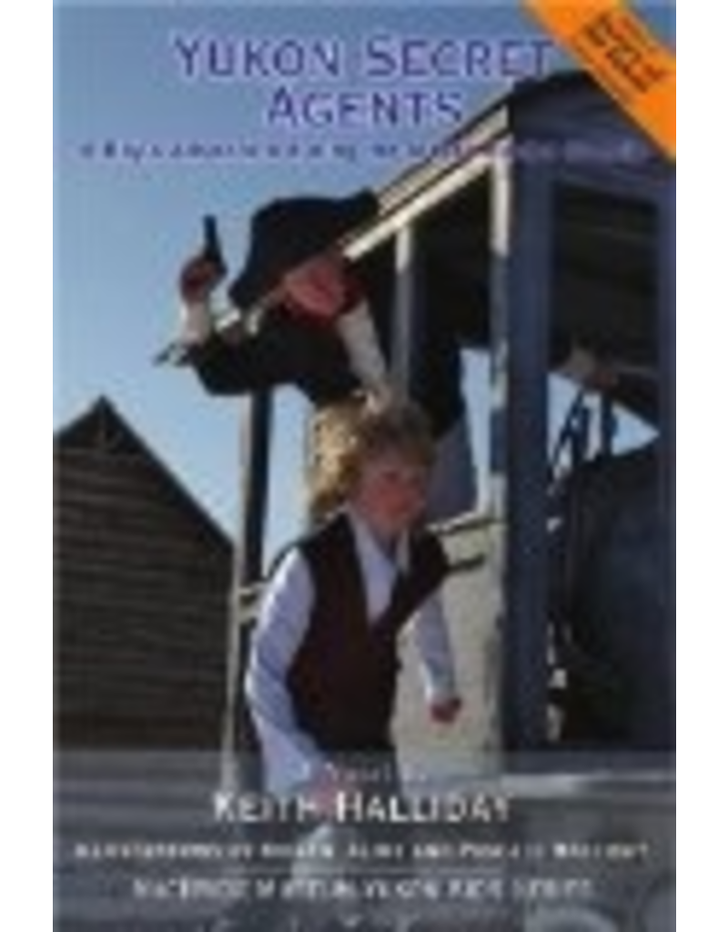 P R Dist. Yukon Secret Agents,a Boy's Adventure during the Alaska Border Dispute  - Halliday, Keith